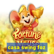 casa swing foz